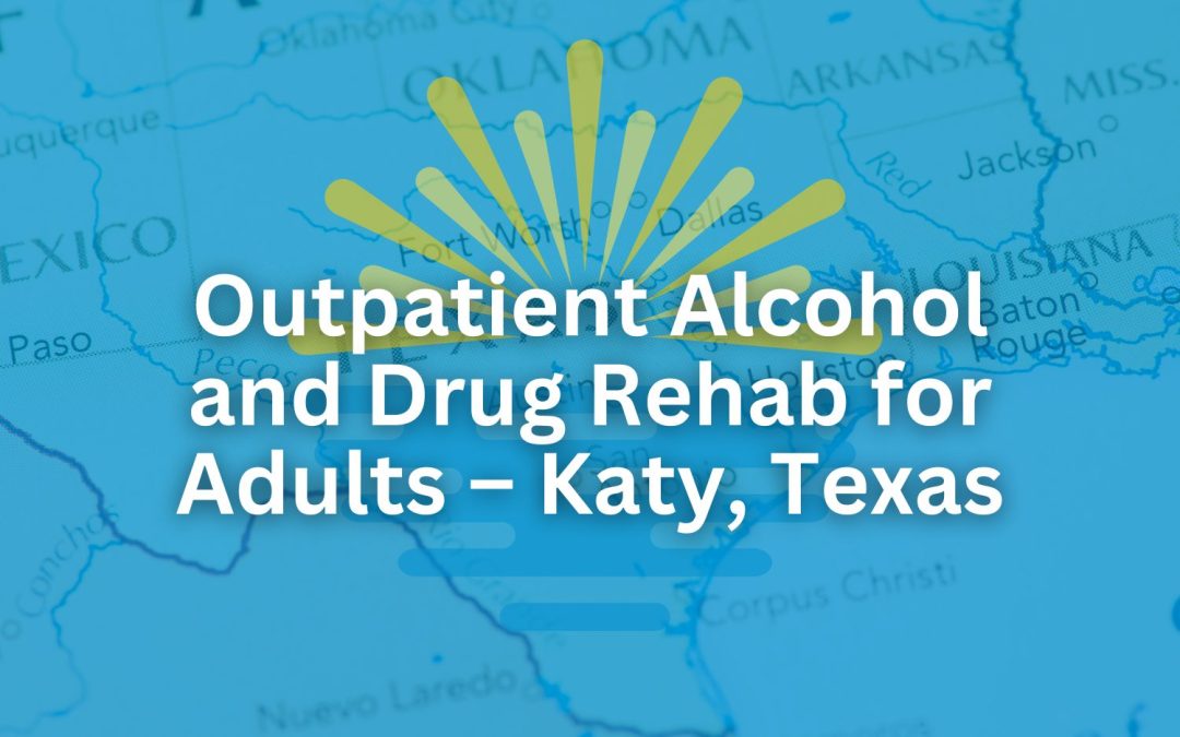 Outpatient Alcohol and Drug Rehab for Adults – Katy, Texas
