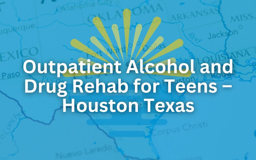 Outpatient Alcohol and Drug Rehab for Teens – Houston Texas
