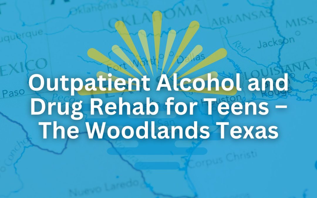 Outpatient Alcohol and Drug Rehab for Teens – The Woodlands Texas